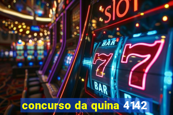 concurso da quina 4142